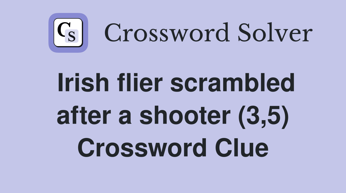 Irish flier scrambled after a shooter (3,5) Crossword Clue Answers